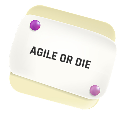 Agile or die